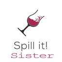 SPILL IT !! SISTER icon