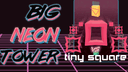 Big NEON Tower VS Tiny Square icon