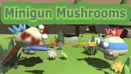 Minigun Mushrooms