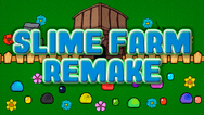 Slime Farm Remake